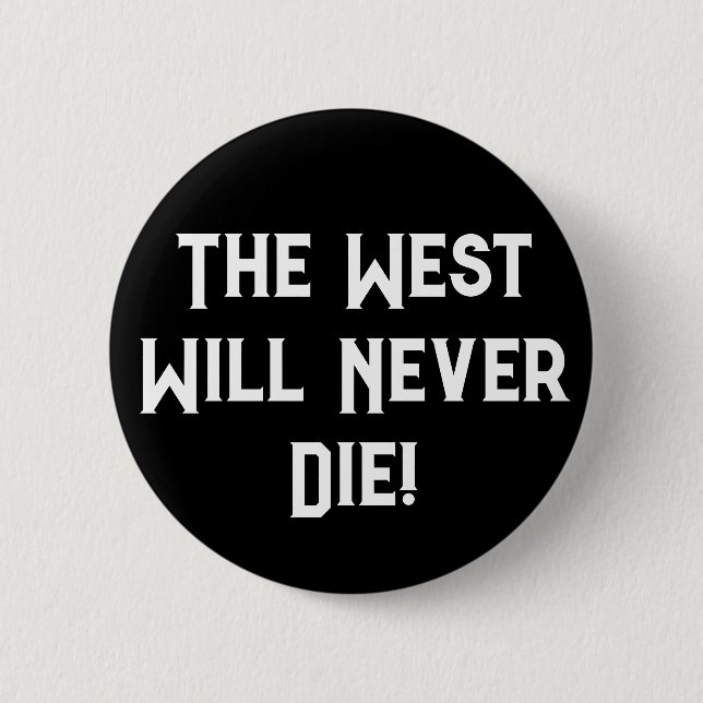 The West Will Never Die 2 Inch Round Button (Front)