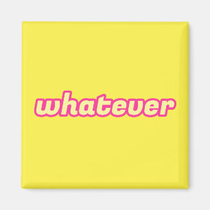 The 'Whatever' Art Magnet