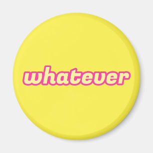 The 'Whatever' Art Magnet
