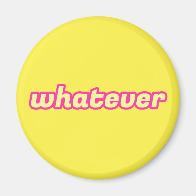 The 'Whatever' Art Magnet (Front)