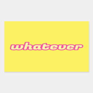 The 'Whatever' Art Sticker
