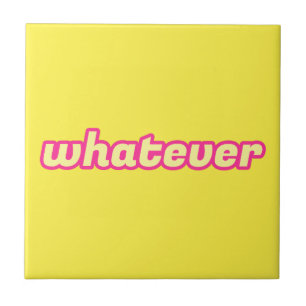 The 'Whatever' Art Tile