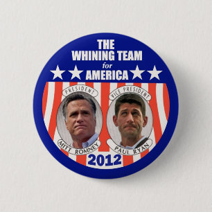 The Whining Team for America: Romney & Ryan 2 Inch Round Button