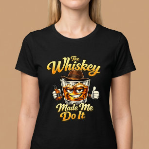 The Whiskey Made Me Do It. T-Shirt