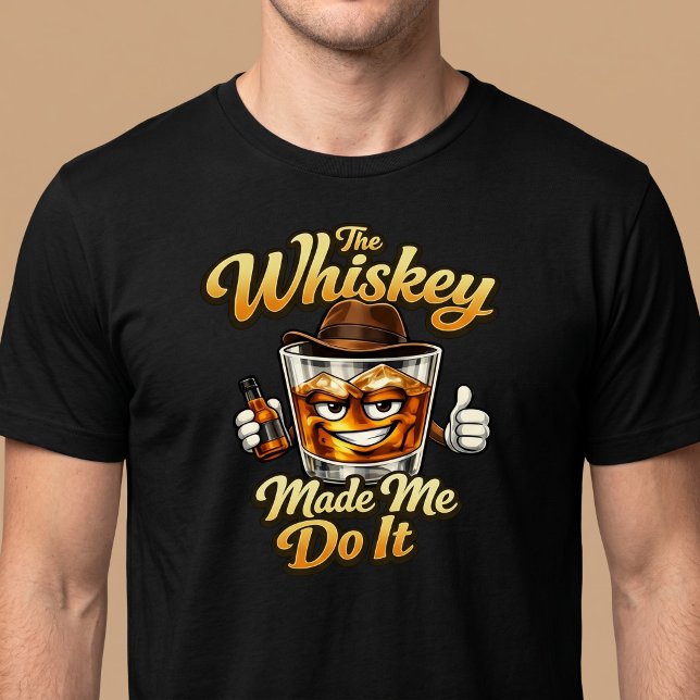 The Whiskey Made Me Do It. T-Shirt (Creator Uploaded)