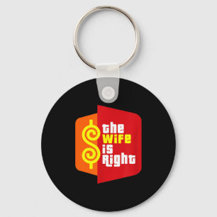 The Wife Is Right Funny Husband Sarcastic Saying H Keychain