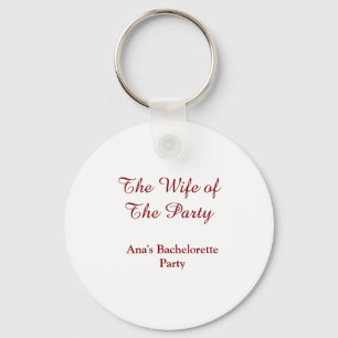 The wife of the party bachelorette party name date keychain