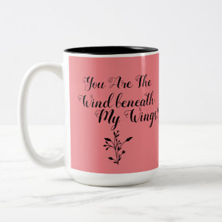 The Wind Beneath my Wings Mug