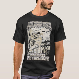 The Wind Blew Out Came The Tree Crew Tree Climber T-Shirt