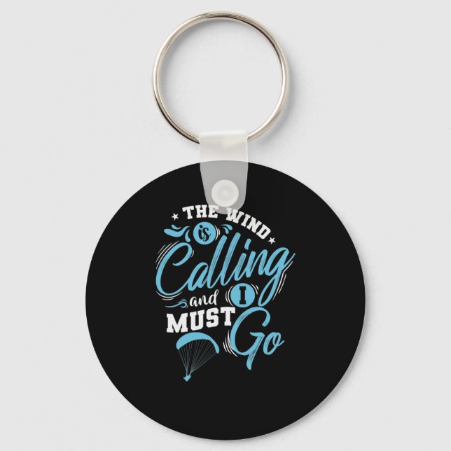 The Wind is calling and I must Go Paragliding Keychain (Front)