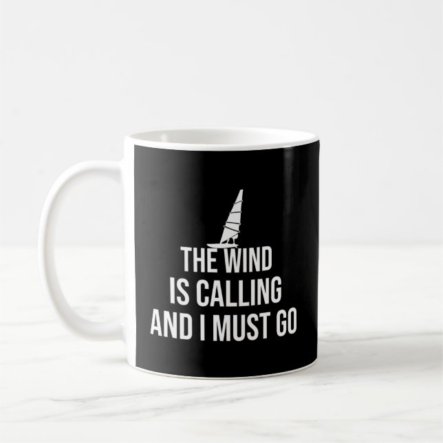 The Wind Is Calling And I Must Go Windsurfing Spor Coffee Mug (Left)