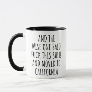 The Wise One Said California Mug