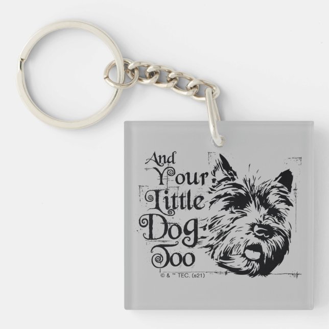 The Wizard Of Oz™ | And Your Little Dog, Too Keychain (Front)