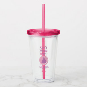 The Wizard Of Oz™   Don't Burst My Bubble Acrylic Tumbler