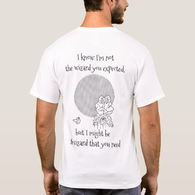 The Wizard of Oz - The wizard that you need T-Shirt (Back)