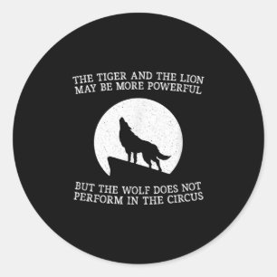 The Wolf Doesn't Perform In The Circus Cool Wolf M Classic Round Sticker