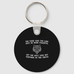 The Wolf Doesn't Perform In The Circus Cool Wolf M Keychain