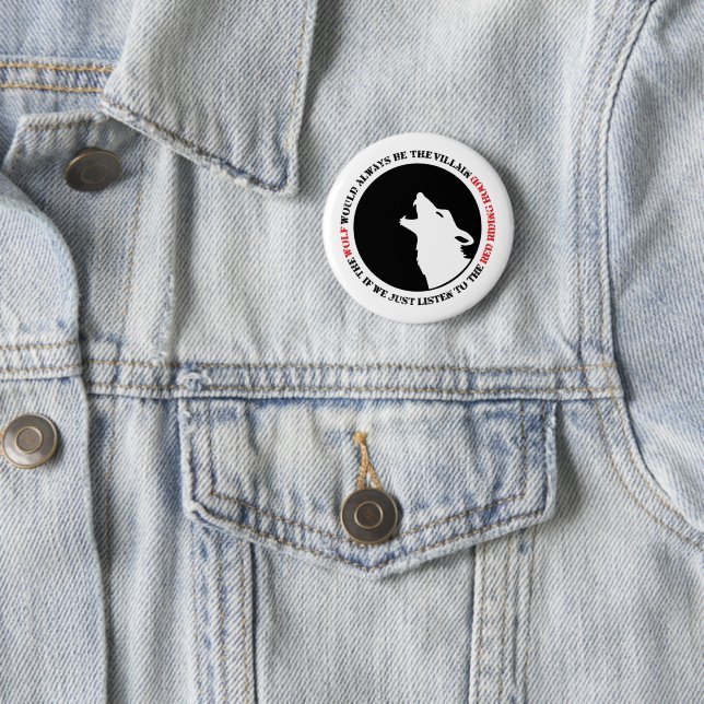 The wolf would always be the villain 2 inch round button (In Situ)