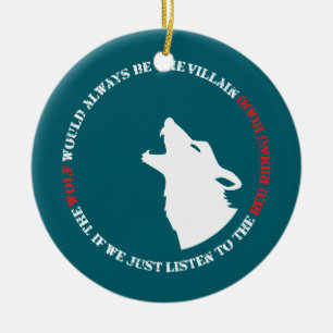 The wolf would always be the villain ceramic ornament