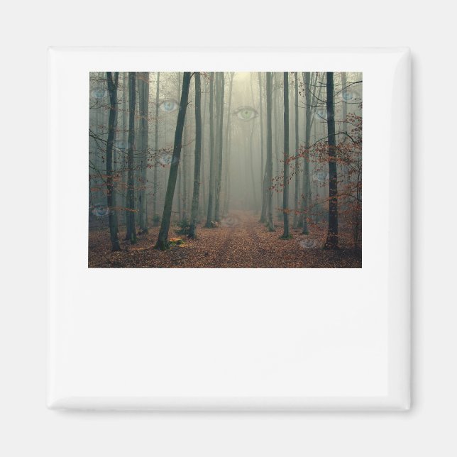 The Woods Have Eyes!  Interesting print! Magnet (Front)