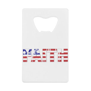 The word " Faith" with American flag Credit Card Bottle Opener