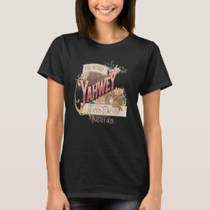 The Word of Yahweh Stands Forever Isaiah 408 T-Shirt
