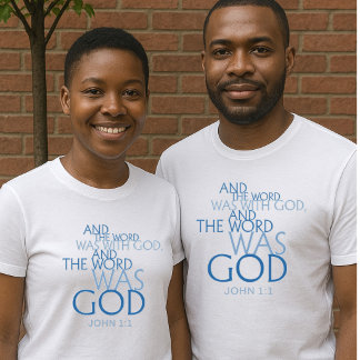 “The Word Was God” John 1:1 Unisex T-Shirt
