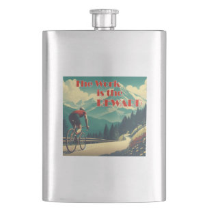 The Work Is The Reward Cyclist Mountains Hip Flask