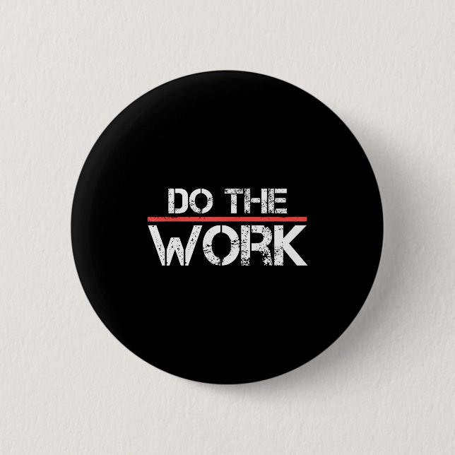 The Work Motivational Positive Inspirational Quote 2 Inch Round Button (Front)