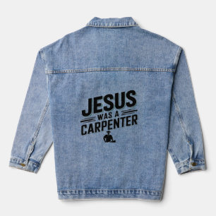 The Work of Christ, Jesus Was A Carpenter Denim Jacket