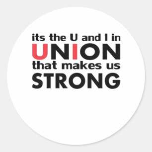 The Work Union That Makes Us Strong Classic Round Sticker
