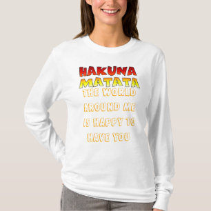 The World Around Me's Happy to Hav U hakuna matata T-Shirt
