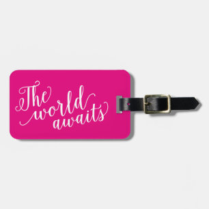 The World Awaits in Hot Pink   Luggage Tag