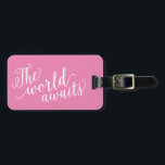 The World Awaits in Pink | Luggage Tag<br><div class="desc">Travel in style with a custom design luggage tag! Modern and stylish tags will dress up your luggage and make it easy to quickly identity your luggage in baggage claim. Personalize this item by adding your name and contact details. Easily customize the background colour to a shade of your choice!...</div>