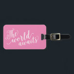 The World Awaits in Pink | Luggage Tag<br><div class="desc">Travel in style with a custom design luggage tag! Modern and stylish tags will dress up your luggage and make it easy to quickly identity your luggage in baggage claim. Personalize this item by adding your name and contact details. Easily customize the background colour to a shade of your choice!...</div>