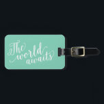 The World Awaits in Seafoam | Luggage Tag<br><div class="desc">Travel in style with a custom design luggage tag! Modern and stylish tags will dress up your luggage and make it easy to quickly identity your luggage in baggage claim. Personalize this item by adding your name and contact details. Easily customize the background colour to a shade of your choice!...</div>
