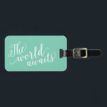 The World Awaits in Seafoam | Luggage Tag<br><div class="desc">Travel in style with a custom design luggage tag! Modern and stylish tags will dress up your luggage and make it easy to quickly identity your luggage in baggage claim. Personalize this item by adding your name and contact details. Easily customize the background colour to a shade of your choice!...</div>