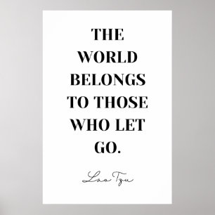 The World Belongs to Those Who Let Go - Lao Tzu  Poster