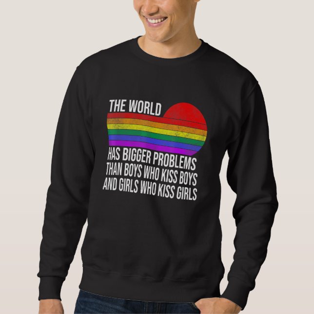The World Has Bigger Problems - Gay Pride Month Lg Sweatshirt (Front)