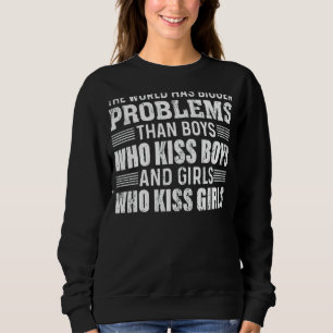 The World Has Bigger Problems Gay Pride Month Lgbt Sweatshirt