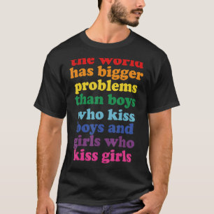 The World Has Bigger Problems Lgbt Community Gay P T-Shirt