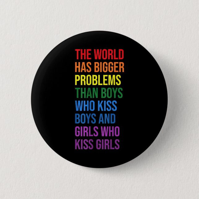 The World Has Bigger Problems Lgbtqia+ Pride Month 2 Inch Round Button (Front)