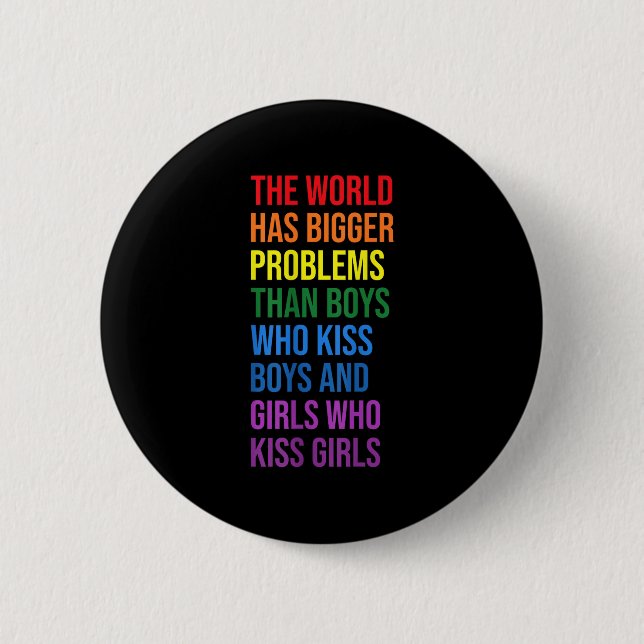 The World Has Bigger Problems Lgbtqia+ Pride Month 2 Inch Round Button (Front)
