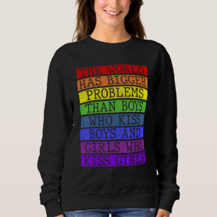 The World Has Bigger Problems Rainbow Gay Month Lg Sweatshirt