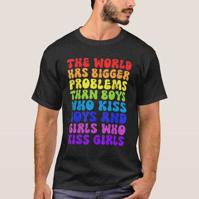 The World Has Bigger Problems Than Gay Lesbian LGB T-Shirt (Front)