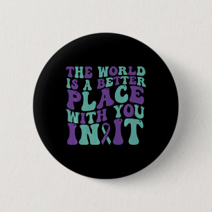 The World Is A Better Place With You 988 Suicide A 2 Inch Round Button
