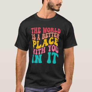 The World Is A Better Place With You In It Costume T-Shirt