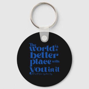 The World Is A Better Place With You In It Down Sy Keychain