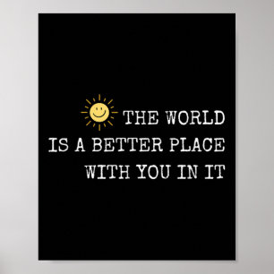 The World Is A Better Place With You In It - Insra Poster