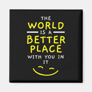 The World Is A Better Place With You In It Mental Magnet